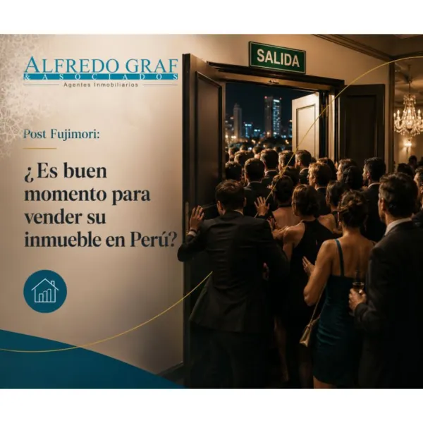 POST FUJIMORI 2026: ¿ES BUEN MOMENTO PARA VENDER MI INMUEBLE EN PERÚ?